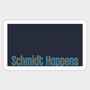 Schmidt Happens Sticker